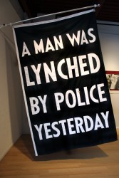 Dread Scott, "A Man Was Lynched By Police Yesterday." Photo courtesy Moberg Gallery, Des Moines, July 2015.